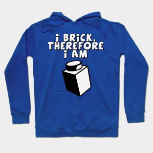 I Brick, Therefore I am Hoodie